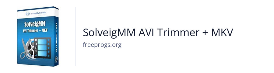 SolveigMM AVI Trimmer + MKV